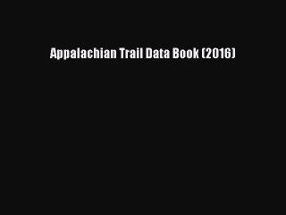PDF Appalachian Trail Data Book (2016) Free Books