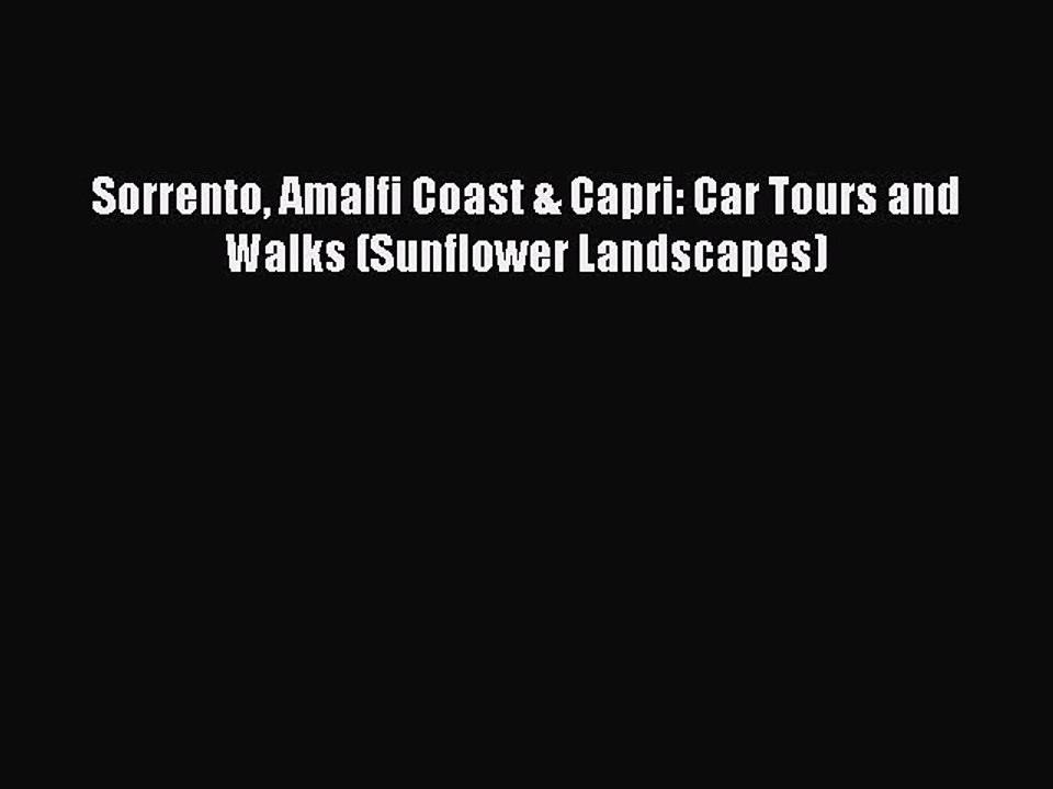 PDF Sorrento Amalfi Coast & Capri: Car Tours and Walks (Sunflower Landscapes) Free Books