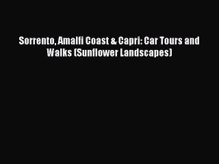 PDF Sorrento Amalfi Coast & Capri: Car Tours and Walks (Sunflower Landscapes) Free Books