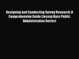 Download Designing and Conducting Survey Research: A Comprehensive Guide (Jossey Bass Public