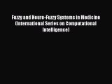 Read Fuzzy and Neuro-Fuzzy Systems in Medicine (International Series on Computational Intelligence)