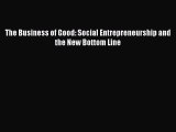 [Read book] The Business of Good: Social Entrepreneurship and the New Bottom Line [Download]