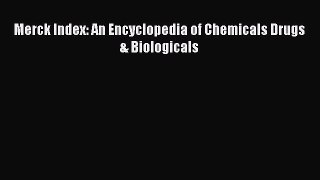 [PDF] Merck Index: An Encyclopedia of Chemicals Drugs & Biologicals Download Full Ebook