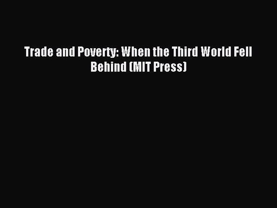 [Read PDF] Trade and Poverty: When the Third World Fell Behind (MIT Press) Ebook Free