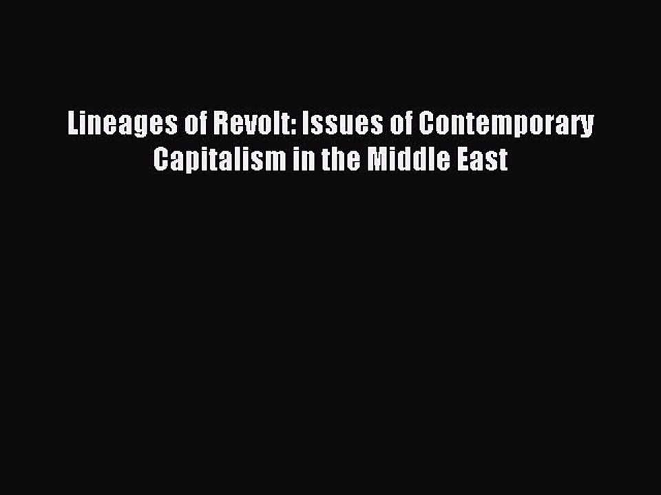 [Read PDF] Lineages of Revolt: Issues of Contemporary Capitalism in the Middle East Ebook Online