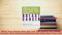 Download  What Your Doctor May Not Tell You AboutTM Breast Cancer How Hormone Balance Can Help  EBook