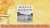 Download  Miracle at Merion The Inspiring Story of Ben Hogans Amazing Comeback and Victory at the  EBook