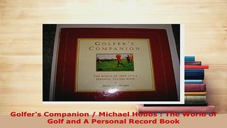 PDF  Golfers Companion  Michael Hobbs  The World of Golf and A Personal Record Book Read Online