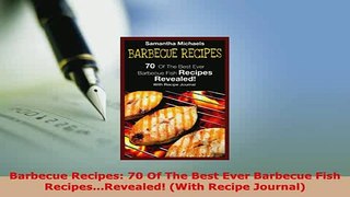 PDF  Barbecue Recipes 70 Of The Best Ever Barbecue Fish RecipesRevealed With Recipe Download Full Ebook