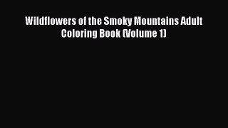 Download Wildflowers of the Smoky Mountains Adult Coloring Book (Volume 1)  Read Online
