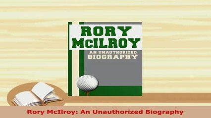 PDF  Rory McIlroy An Unauthorized Biography Free Books
