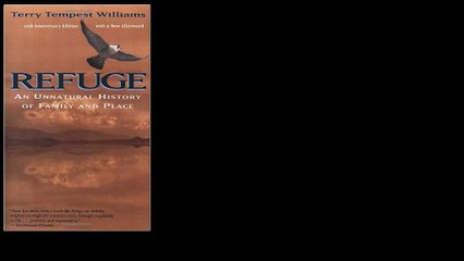 Refuge: An Unnatural History of Family and Place by Terry Tempest Williams