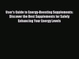 [PDF] User's Guide to Energy-Boosting Supplements: Discover the Best Supplements for Safely