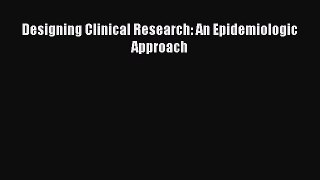 Read Designing Clinical Research: An Epidemiologic Approach Ebook Free
