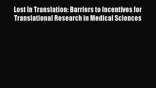Download Lost In Translation: Barriers to Incentives for Translational Research in Medical