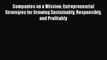 [Read book] Companies on a Mission: Entrepreneurial Strategies for Growing Sustainably Responsibly