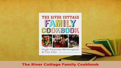 Download  The River Cottage Family Cookbook Download Full Ebook