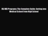 [PDF] BS/MD Programs-The Complete Guide: Getting into Medical School from High School [Read]