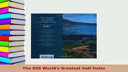 PDF  The 500 Worlds Greatest Golf Holes  EBook