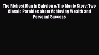 [Read book] The Richest Man in Babylon & The Magic Story: Two Classic Parables about Achieving