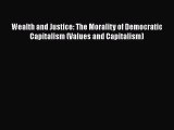 [Read book] Wealth and Justice: The Morality of Democratic Capitalism (Values and Capitalism)