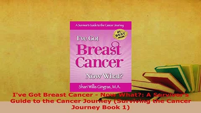 PDF Ive Got Breast Cancer Now What A Survivors Guide to the Cancer Journey Surviving EBook