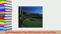 Download  Golf Magazines Top 100 Courses You Can Play  EBook