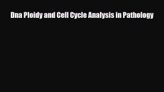 [PDF] Dna Ploidy and Cell Cycle Analysis in Pathology Download Online