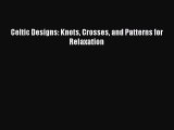 Download Celtic Designs: Knots Crosses and Patterns for Relaxation  EBook