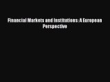 [Read PDF] Financial Markets and Institutions: A European Perspective Download Online