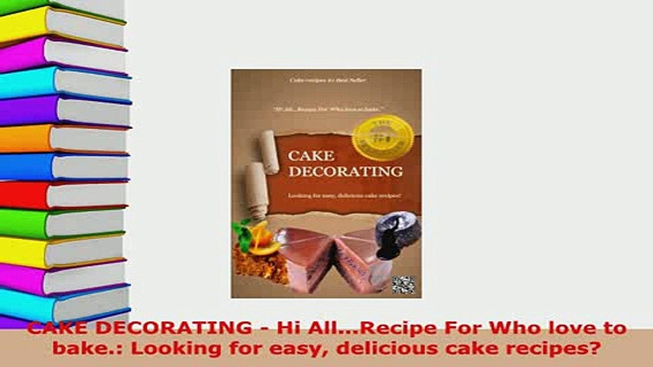 PDF  CAKE DECORATING  Hi AllRecipe For Who love to bake Looking for easy delicious cake Read Full Ebook