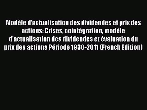 [Read PDF] Modèle d'actualisation des dividendes et prix des actions: Crises cointégration