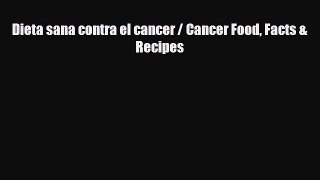 [PDF] Dieta sana contra el cancer / Cancer Food Facts & Recipes Download Online