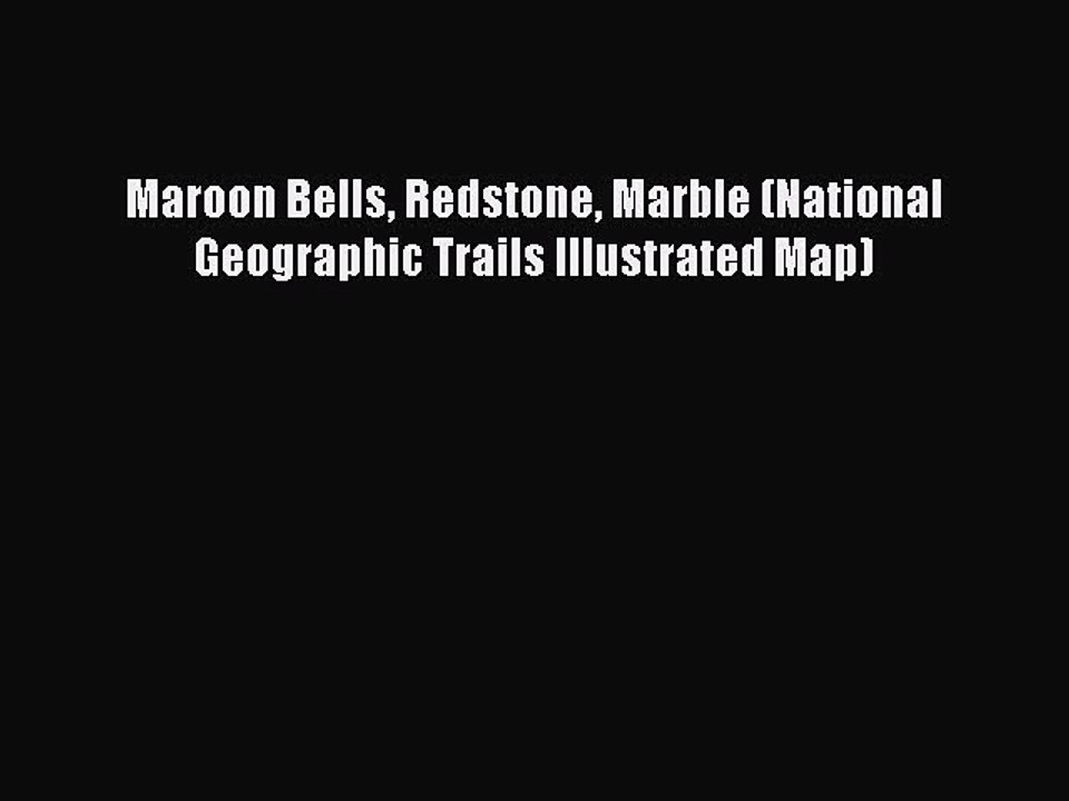 Download Maroon Bells Redstone Marble (National Geographic Trails Illustrated Map) Free Books
