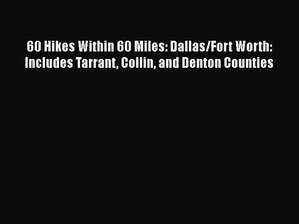 PDF 60 Hikes Within 60 Miles: Dallas/Fort Worth: Includes Tarrant Collin and Denton Counties