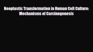[PDF] Neoplastic Transformation in Human Cell Culture: Mechanisms of Carcinogenesis Download