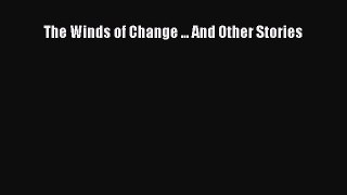 Read The Winds of Change ... And Other Stories Ebook Free