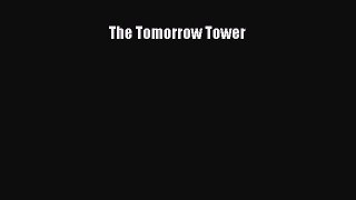 Read The Tomorrow Tower Ebook Free