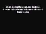 Read Ethics Medical Research and Medicine: Commercialism Versus Environmentalism and Social