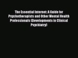 Read The Essential Internet: A Guide for Psychotherapists and Other Mental Health Professionals