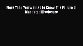 Download More Than You Wanted to Know: The Failure of Mandated Disclosure Free Books