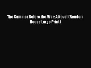 Download The Summer Before the War: A Novel (Random House Large Print)  Read Online