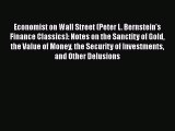 Download Economist on Wall Street (Peter L. Bernstein's Finance Classics): Notes on the Sanctity