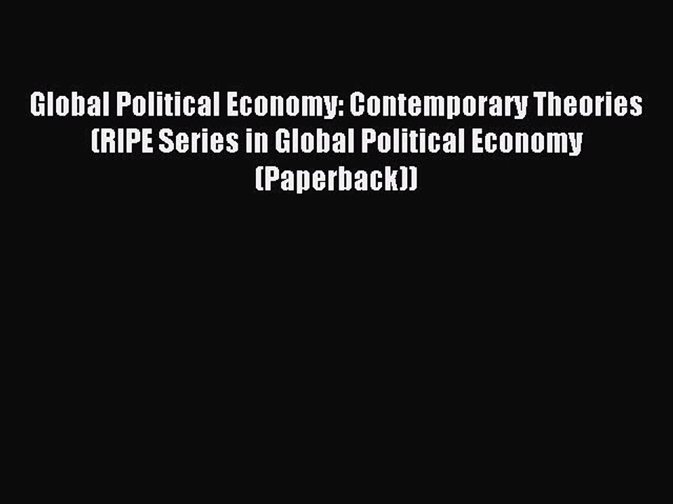 [Read PDF] Global Political Economy: Contemporary Theories (RIPE Series in Global Political