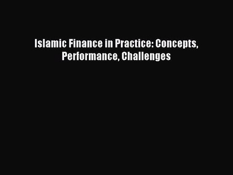[Read PDF] Islamic Finance in Practice: Concepts Performance Challenges Ebook Free