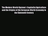 Read The Modern World-System I: Capitalist Agriculture and the Origins of the European World-Economy