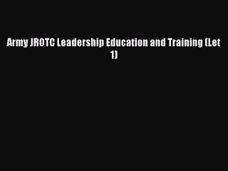 [Read PDF] Army JROTC Leadership Education and Training (Let 1) Ebook Free
