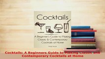 PDF  Cocktails A Beginners Guide to Making Classic and Contemporary Cocktails at Home Download Online