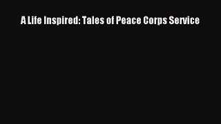 [Read book] A Life Inspired: Tales of Peace Corps Service [Download] Full Ebook