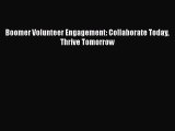 [Read book] Boomer Volunteer Engagement: Collaborate Today Thrive Tomorrow [PDF] Full Ebook